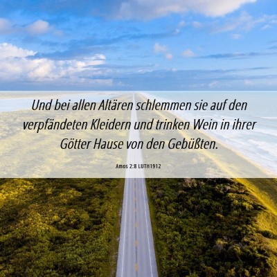 Picture 06 - Amos 2:8 LUTH1912 - Und bei allen Altären schlemmen sie auf den - Bible Verse Picture
