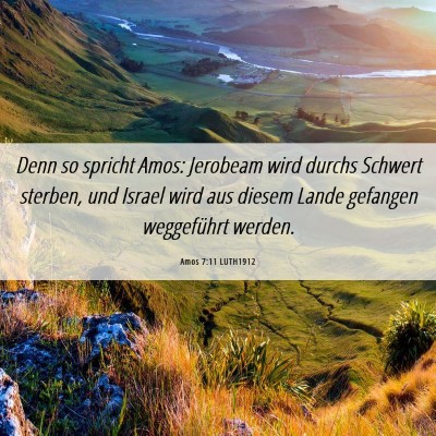 Picture 06 - Amos 7:11 LUTH1912 - Denn so spricht Amos: Jerobeam wird durchs - Bible Verse Picture