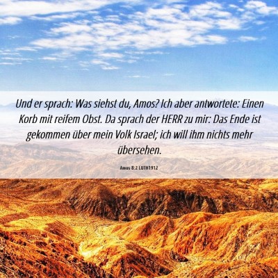 Picture 06 - Amos 8:2 LUTH1912 - Und er sprach: Was siehst du, Amos? Ich aber - Bible Verse Picture