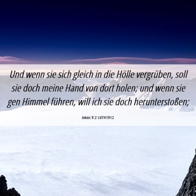 Picture 06 - Amos 9:2 LUTH1912 - Und wenn sie sich gleich in die Hölle - Bible Verse Picture