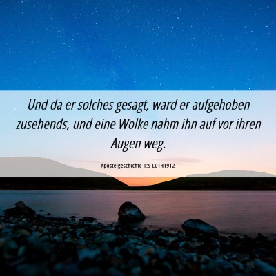 Picture 06 - Apostelgeschichte 1:9 LUTH1912 - Und da er solches gesagt, ward er aufgehoben - Bible Verse Picture