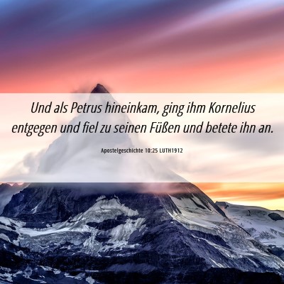 Picture 06 - Apostelgeschichte 10:25 LUTH1912 - Und als Petrus hineinkam, ging ihm Kornelius - Bible Verse Picture