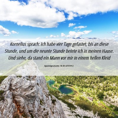 Picture 06 - Apostelgeschichte 10:30 LUTH1912 - Kornelius sprach: Ich habe vier Tage gefastet, - Bible Verse Picture