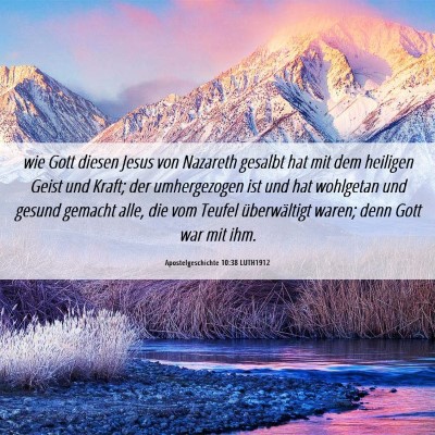 Picture 06 - Apostelgeschichte 10:38 LUTH1912 - wie Gott diesen Jesus von Nazareth gesalbt hat - Bible Verse Picture