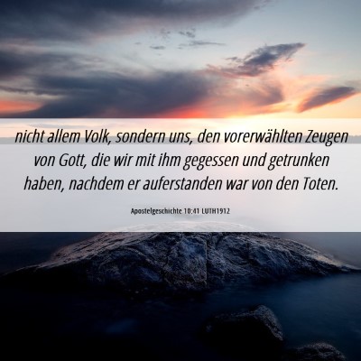 Picture 06 - Apostelgeschichte 10:41 LUTH1912 - nicht allem Volk, sondern uns, den vorerwählten - Bible Verse Picture