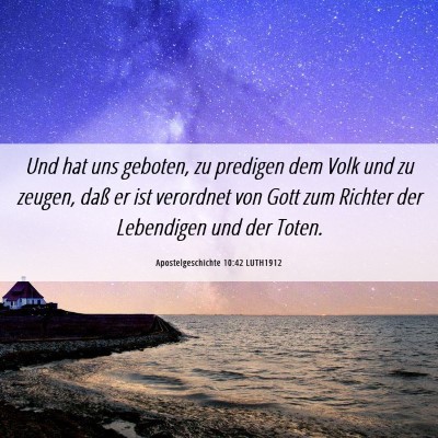 Picture 06 - Apostelgeschichte 10:42 LUTH1912 - Und hat uns geboten, zu predigen dem Volk und zu - Bible Verse Picture
