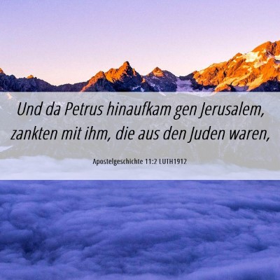 Picture 06 - Apostelgeschichte 11:2 LUTH1912 - Und da Petrus hinaufkam gen Jerusalem, zankten - Bible Verse Picture