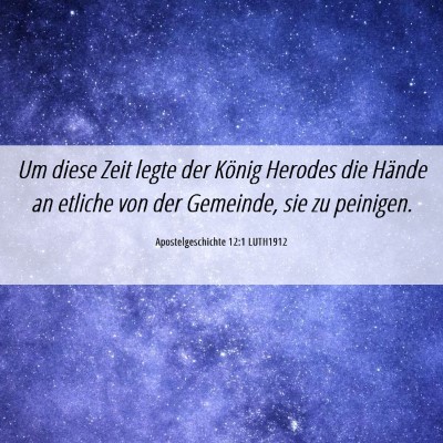 Picture 06 - Apostelgeschichte 12:1 LUTH1912 - Um diese Zeit legte der König Herodes die Hände - Bible Verse Picture