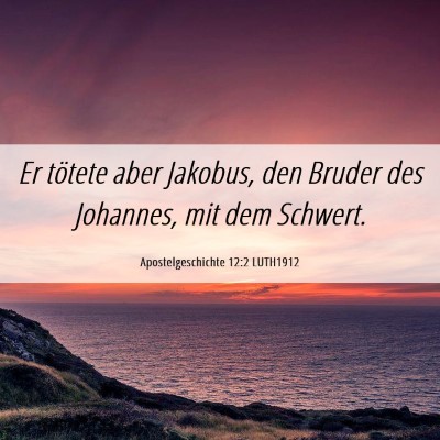 Picture 06 - Apostelgeschichte 12:2 LUTH1912 - Er tötete aber Jakobus, den Bruder des Johannes, - Bible Verse Picture