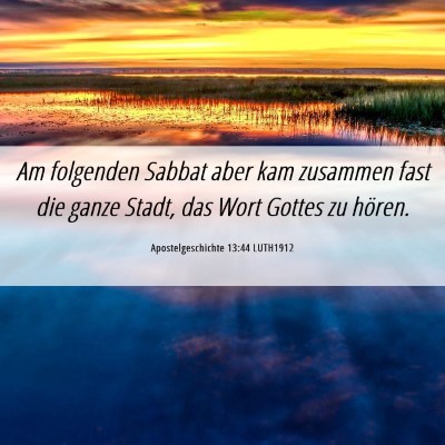Picture 06 - Apostelgeschichte 13:44 LUTH1912 - Am folgenden Sabbat aber kam zusammen fast die - Bible Verse Picture