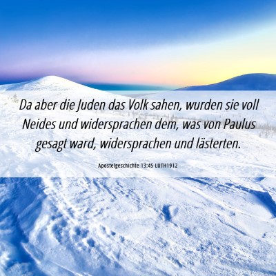 Picture 06 - Apostelgeschichte 13:45 LUTH1912 - Da aber die Juden das Volk sahen, wurden sie voll - Bible Verse Picture