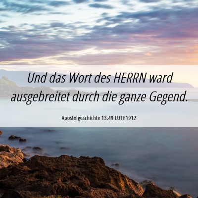 Picture 06 - Apostelgeschichte 13:49 LUTH1912 - Und das Wort des HERRN ward ausgebreitet durch - Bible Verse Picture