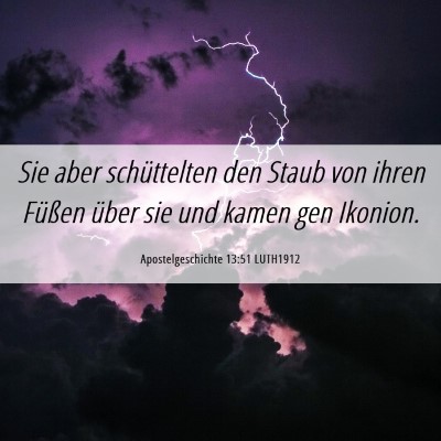 Picture 06 - Apostelgeschichte 13:51 LUTH1912 - Sie aber schüttelten den Staub von ihren Füßen - Bible Verse Picture