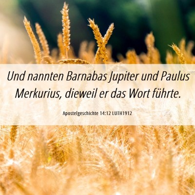 Picture 06 - Apostelgeschichte 14:12 LUTH1912 - Und nannten Barnabas Jupiter und Paulus - Bible Verse Picture