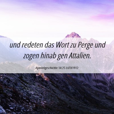 Picture 06 - Apostelgeschichte 14:25 LUTH1912 - und redeten das Wort zu Perge und zogen hinab gen - Bible Verse Picture