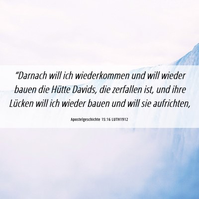 Picture 06 - Apostelgeschichte 15:16 LUTH1912 - “Darnach will ich wiederkommen und will wieder - Bible Verse Picture