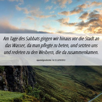 Picture 06 - Apostelgeschichte 16:13 LUTH1912 - Am Tage des Sabbats gingen wir hinaus vor die - Bible Verse Picture