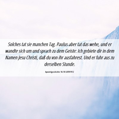 Picture 06 - Apostelgeschichte 16:18 LUTH1912 - Solches tat sie manchen Tag. Paulus aber tat das - Bible Verse Picture
