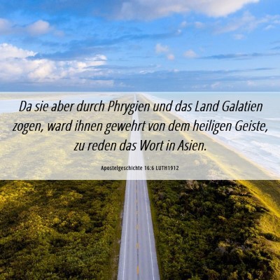 Picture 06 - Apostelgeschichte 16:6 LUTH1912 - Da sie aber durch Phrygien und das Land Galatien - Bible Verse Picture