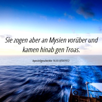 Picture 06 - Apostelgeschichte 16:8 LUTH1912 - Sie zogen aber an Mysien vorüber und kamen hinab - Bible Verse Picture
