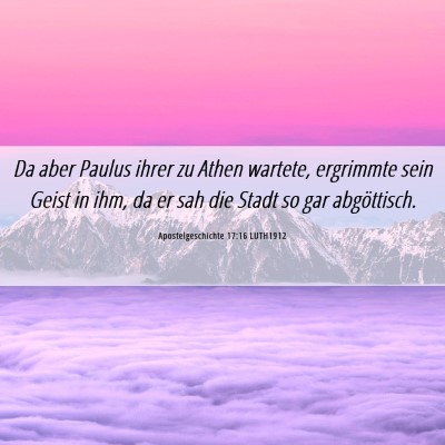 Picture 06 - Apostelgeschichte 17:16 LUTH1912 - Da aber Paulus ihrer zu Athen wartete, ergrimmte - Bible Verse Picture