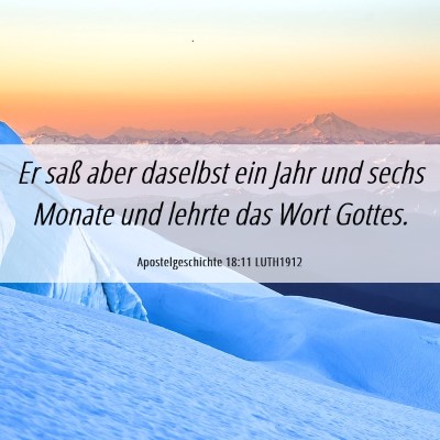 Picture 06 - Apostelgeschichte 18:11 LUTH1912 - Er saß aber daselbst ein Jahr und sechs Monate - Bible Verse Picture