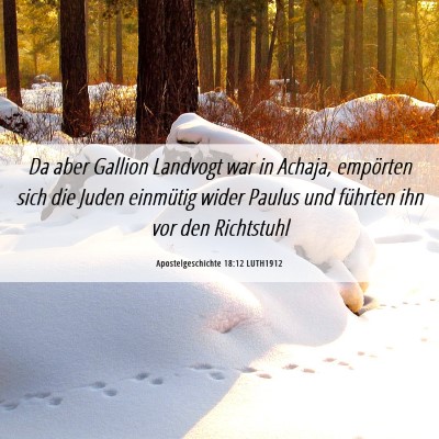 Picture 06 - Apostelgeschichte 18:12 LUTH1912 - Da aber Gallion Landvogt war in Achaja, empörten - Bible Verse Picture