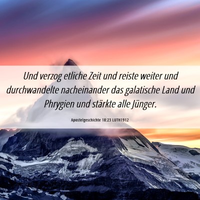 Picture 06 - Apostelgeschichte 18:23 LUTH1912 - Und verzog etliche Zeit und reiste weiter und - Bible Verse Picture