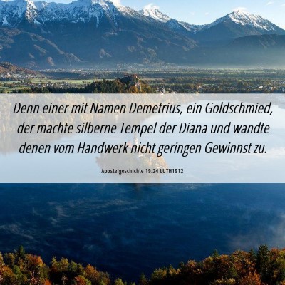Picture 06 - Apostelgeschichte 19:24 LUTH1912 - Denn einer mit Namen Demetrius, ein Goldschmied, - Bible Verse Picture