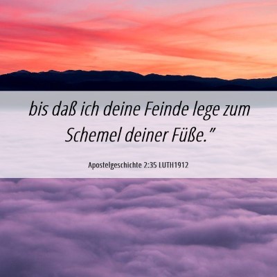 Picture 06 - Apostelgeschichte 2:35 LUTH1912 - bis daß ich deine Feinde lege zum Schemel deiner - Bible Verse Picture