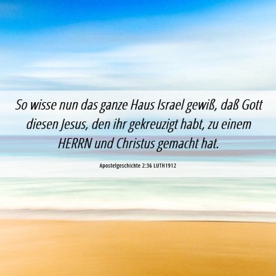 Picture 06 - Apostelgeschichte 2:36 LUTH1912 - So wisse nun das ganze Haus Israel gewiß, daß - Bible Verse Picture