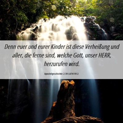Picture 06 - Apostelgeschichte 2:39 LUTH1912 - Denn euer und eurer Kinder ist diese Verheißung - Bible Verse Picture