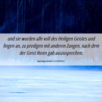 Picture 06 - Apostelgeschichte 2:4 LUTH1912 - und sie wurden alle voll des Heiligen Geistes und - Bible Verse Picture