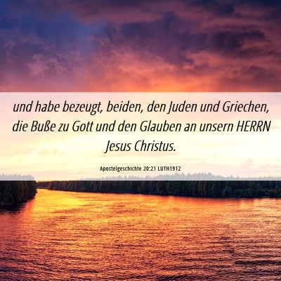 Picture 06 - Apostelgeschichte 20:21 LUTH1912 - und habe bezeugt, beiden, den Juden und Griechen, - Bible Verse Picture