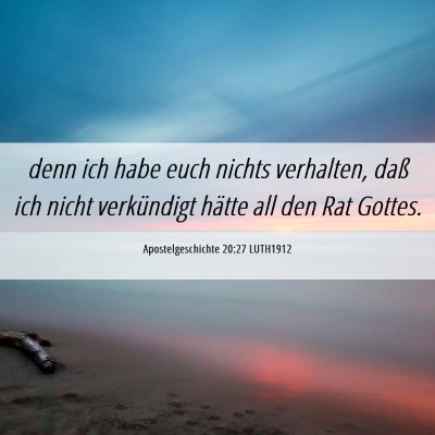 Picture 06 - Apostelgeschichte 20:27 LUTH1912 - denn ich habe euch nichts verhalten, daß ich - Bible Verse Picture