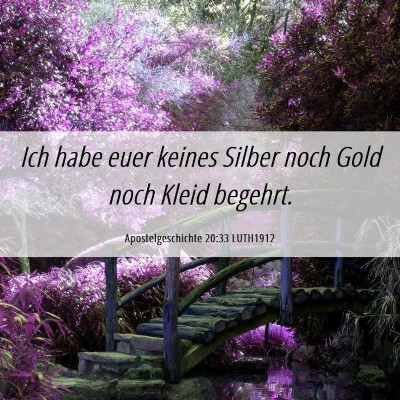 Picture 06 - Apostelgeschichte 20:33 LUTH1912 - Ich habe euer keines Silber noch Gold noch Kleid - Bible Verse Picture