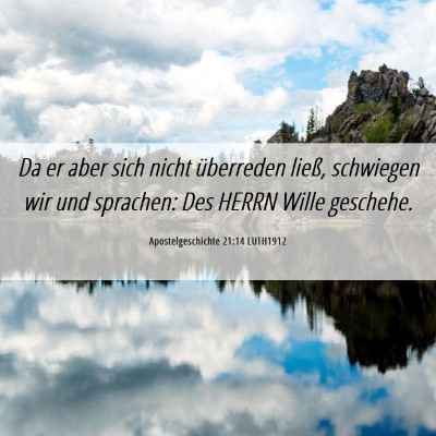 Picture 06 - Apostelgeschichte 21:14 LUTH1912 - Da er aber sich nicht überreden ließ, schwiegen - Bible Verse Picture
