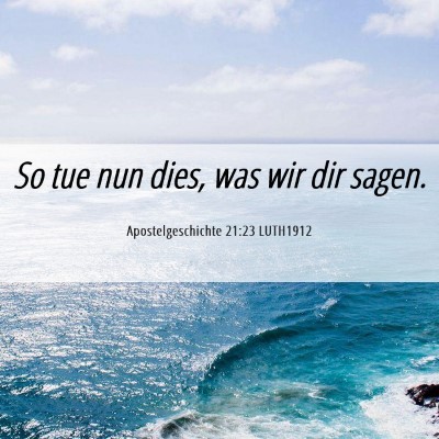 Picture 06 - Apostelgeschichte 21:23 LUTH1912 - So tue nun dies, was wir dir - Bible Verse Picture
