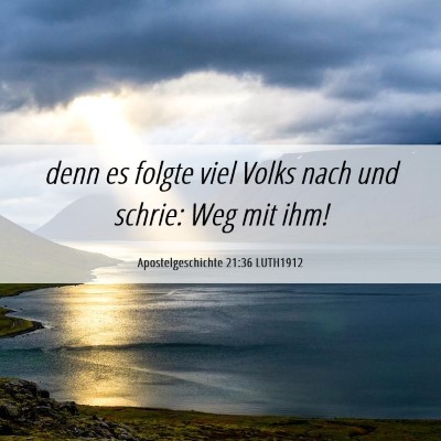 Picture 06 - Apostelgeschichte 21:36 LUTH1912 - denn es folgte viel Volks nach und schrie: Weg - Bible Verse Picture