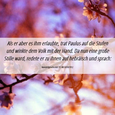 Picture 06 - Apostelgeschichte 21:40 LUTH1912 - Als er aber es ihm erlaubte, trat Paulus auf die - Bible Verse Picture