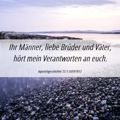 Picture 06 - Apostelgeschichte 22:1 LUTH1912 - Ihr Männer, liebe Brüder und Väter, hört mein - Bible Verse Picture