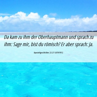 Picture 06 - Apostelgeschichte 22:27 LUTH1912 - Da kam zu ihm der Oberhauptmann und sprach zu - Bible Verse Picture