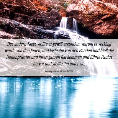 Picture 06 - Apostelgeschichte 22:30 LUTH1912 - Des andern Tages wollte er gewiß erkunden, warum - Bible Verse Picture
