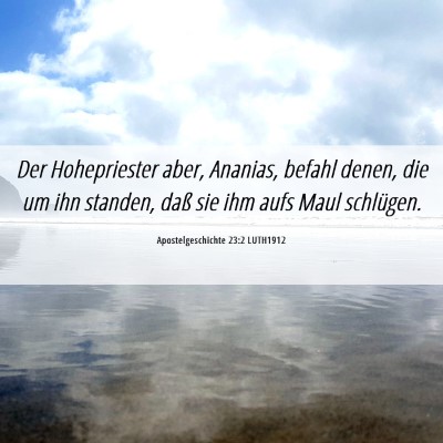 Picture 06 - Apostelgeschichte 23:2 LUTH1912 - Der Hohepriester aber, Ananias, befahl denen, die - Bible Verse Picture