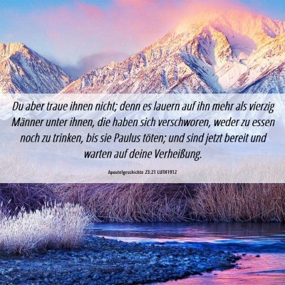 Picture 06 - Apostelgeschichte 23:21 LUTH1912 - Du aber traue ihnen nicht; denn es lauern auf ihn - Bible Verse Picture