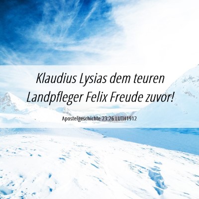 Picture 06 - Apostelgeschichte 23:26 LUTH1912 - Klaudius Lysias dem teuren Landpfleger Felix - Bible Verse Picture