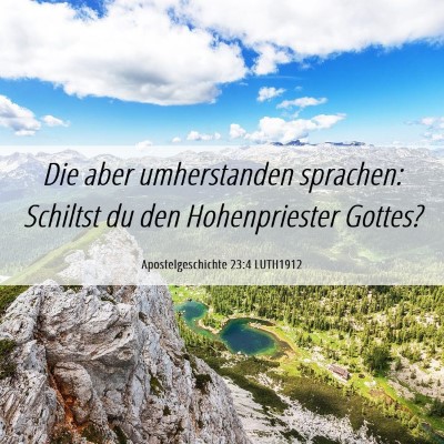 Picture 06 - Apostelgeschichte 23:4 LUTH1912 - Die aber umherstanden sprachen: Schiltst du den - Bible Verse Picture