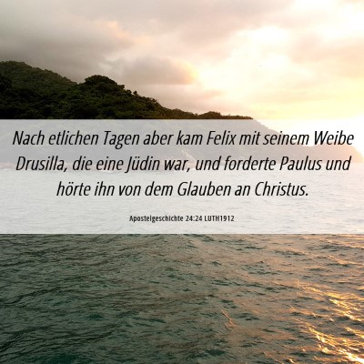 Picture 06 - Apostelgeschichte 24:24 LUTH1912 - Nach etlichen Tagen aber kam Felix mit seinem - Bible Verse Picture