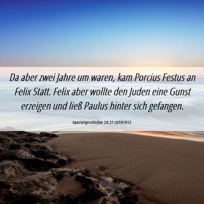 Picture 06 - Apostelgeschichte 24:27 LUTH1912 - Da aber zwei Jahre um waren, kam Porcius Festus - Bible Verse Picture
