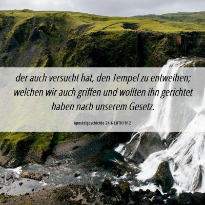 Picture 06 - Apostelgeschichte 24:6 LUTH1912 - der auch versucht hat, den Tempel zu entweihen; - Bible Verse Picture